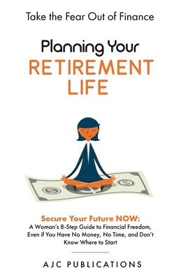 Planning Your Retirement Life - Secure Your Future NOW 1