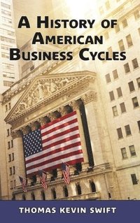 bokomslag A History of American Business Cycles