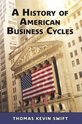 bokomslag A History of American Business Cycles