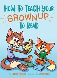 bokomslag How to Teach Your Grownup to Read