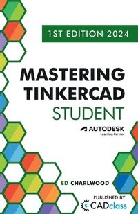 bokomslag Mastering Tinkercad Student