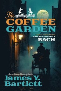 bokomslag The Coffee Garden: A Musical Mystery Featuring Johann Sebastian Bach