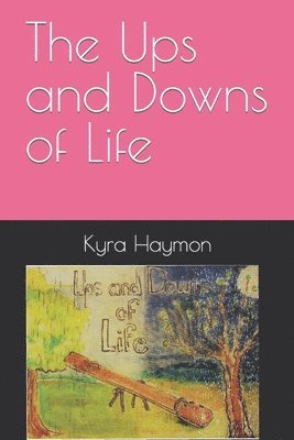 The Ups and Downs of Life 1