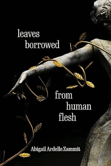 Abigail Ardelle Zammit - Leaves Borrowed From Human Flesh, Häftad