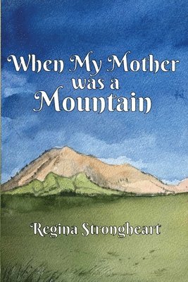 When My Mother was a Mountain 1