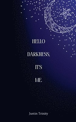 Hello Darkness, It's Me. 1