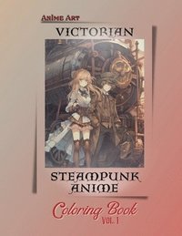 bokomslag Anime Art Victorian Steampunk Anime Coloring Book Vol. 1