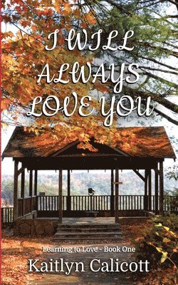 Kaitlyn Calicott - I Will Always Love You, Häftad