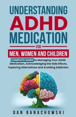 bokomslag Understanding ADHD Medication For Men, Women and Children