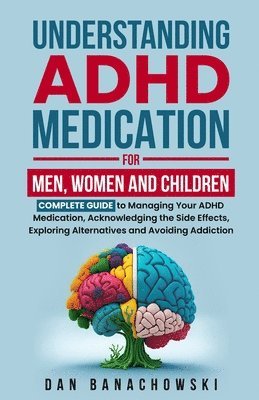 Understanding ADHD Medication For Men, Women and Children 1
