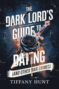 bokomslag Dark Lord's Guide to Dating (And Other War Crimes)