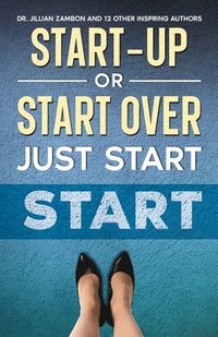 bokomslag Start-Up or Start Over. Just Start.