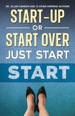 Start-Up or Start Over. Just Start. 1