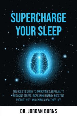 Jordan Burns, Dr. Jordan Burns - Supercharge Your Sleep, Häftad