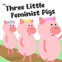 bokomslag The Three Little Feminist Pigs