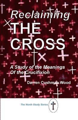 Darren Cushman Wood - Reclaiming the Cross, Häftad