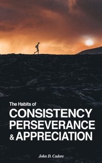 bokomslag The Habits of CONSISTENCY PERSEVERANCE & APPRECIATION