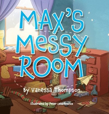 Vanessa Thompson - Max's Messy Room, Inbunden