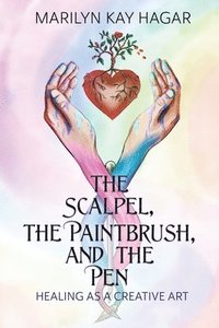 bokomslag Scalpel, the Paintbrush, and the Pen