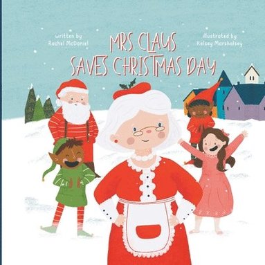 Rachel McDaniel - Mrs. Claus Saves Christmas Day, Häftad
