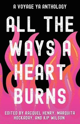 All the Ways a Heart Burns 1