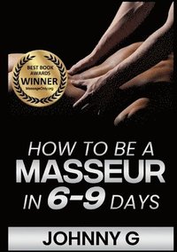 bokomslag How To Be A Masseur In 6-9 Days
