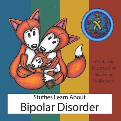 Stephanie Williamson - Stuffies Learn About Bipolar Disorder, Häftad