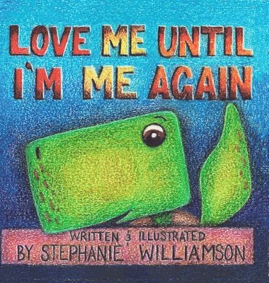 Stephanie Williamson - Love Me Until I'm Me Again, Inbunden
