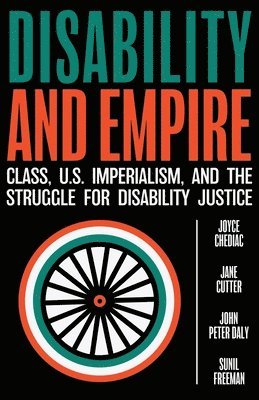 bokomslag Disability and Empire: Class, US Imperialism, and the Struggle for Disability Justice