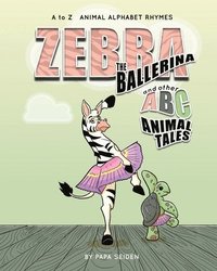 bokomslag Zebra the Ballerina and other A-B-C Animal Tales