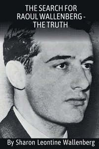 bokomslag &quot;The Search For Raoul Wallenberg - The Truth&quot;