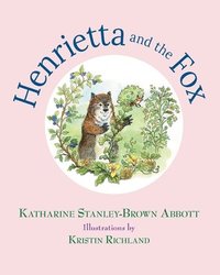 bokomslag Henrietta and the Fox (Book 2 in the Henrietta, the Loveable Woodchuck Series)