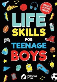 bokomslag Life Skills For Teenage Boys Advice on Being More Confident, Dating, Managing Your Money, Dealing With Peer Pressure, Healthy Relationships, and Other