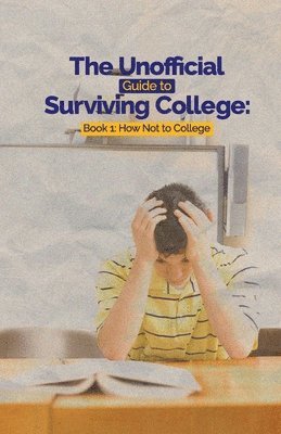 bokomslag Unofficial Guide to Surviving College