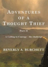 bokomslag Adventures of a Thought Thief, Part II A Calling to Courage - the challenge