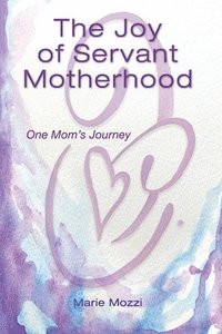 bokomslag Joy of Servant Motherhood