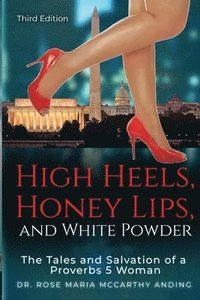 bokomslag High Heels, Honey Lips, and White Powder