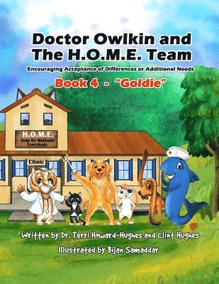 Doctor Owlkin and The H.O.M.E. Team Book 4 - Goldie 1