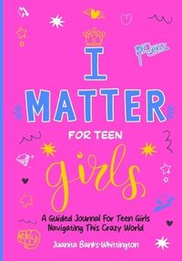 bokomslag I Matter for Teen Girls