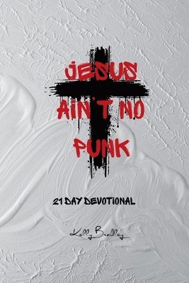Kelly Bradley - Jesus Ain't No Punk, Häftad