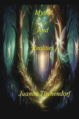 Juanita Tischendorf - Myths and Realities, Häftad