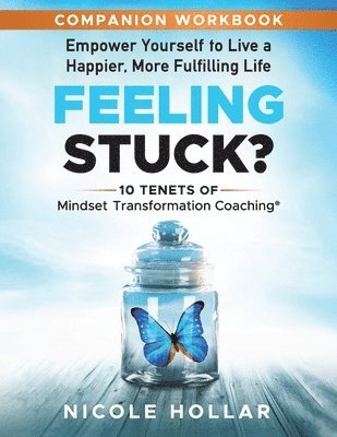 bokomslag Feeling Stuck? Empower Yourself to Live a Happier, More Fulfilling Life - COMPANION WORKBOOK