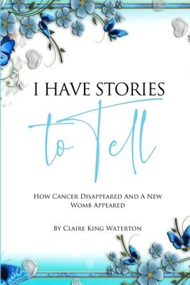 Claire Waterton - I Have Stories To Tell, Häftad