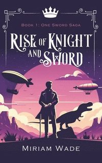 bokomslag Rise of Knight and Sword