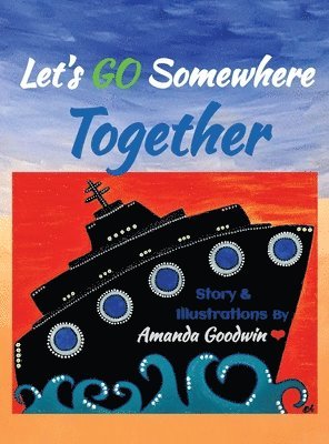 Amanda M Goodwin - Let's Go Somewhere Together, Inbunden