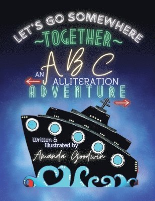 Amanda M Goodwin - LET'S GO SOMEWHERE TOGETHER An ABC Alliteration Adventure, Häftad