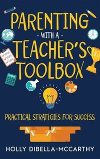 bokomslag Parenting With a Teacher's Toolbox