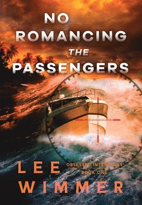 Lee Wimmer - NO ROMANCING THE PASSENGERS - Obsessed Intentions Book One, Inbunden