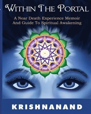 bokomslag Within the Portal--A Near-Death Experience Memoir and Guide to Spiritual Development