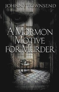 bokomslag A Mormon Motive for Murder
